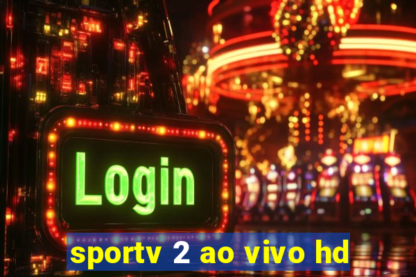 sportv 2 ao vivo hd